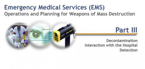 Emergency Medical Services Operations and Planning for Weapons of Mass Destruction - Part III