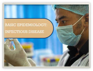 Basic Epidemiology: Infectious Disease