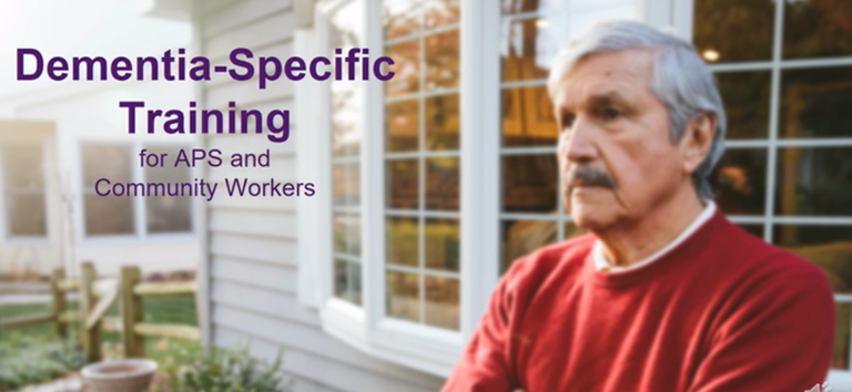 Dementia-Specific Training for APS and Community Workers – ADRC
