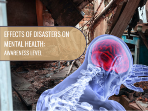 Effect of Disasters on Mental Health: Awareness Level