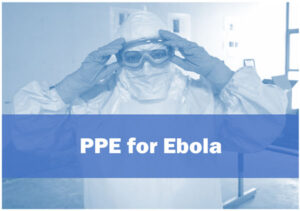 Personal Protective Equipment (PPE) for Ebola