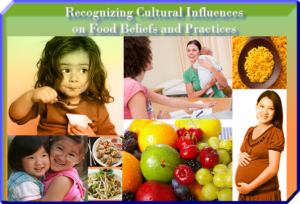 Recognizing Cultural Influences on Food Beliefs and Practices