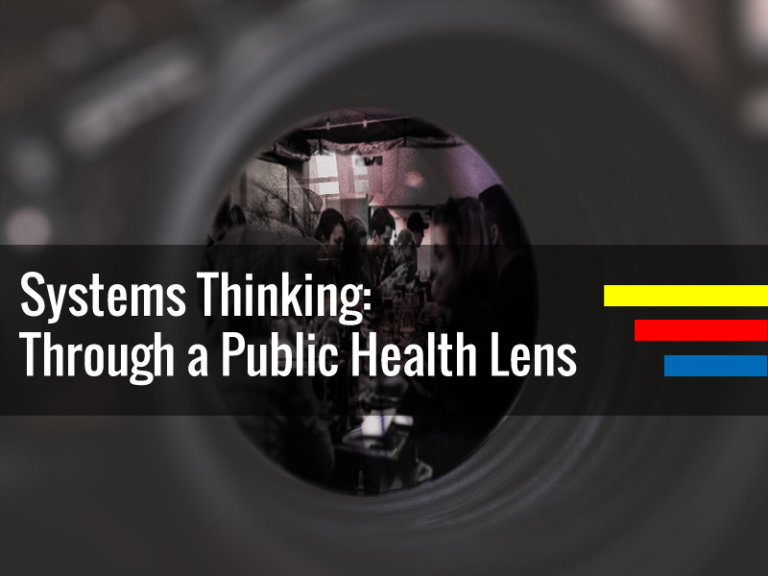 Systems Thinking: Through A Public Health Lens