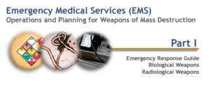 Emergency Medical Services Operations and Planning for Weapons of Mass Destruction – Part I
